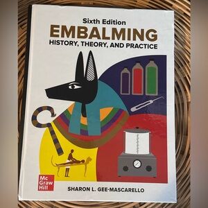 Embalming Sixth Edition:History, Theory, & Practice- McGraw Hill